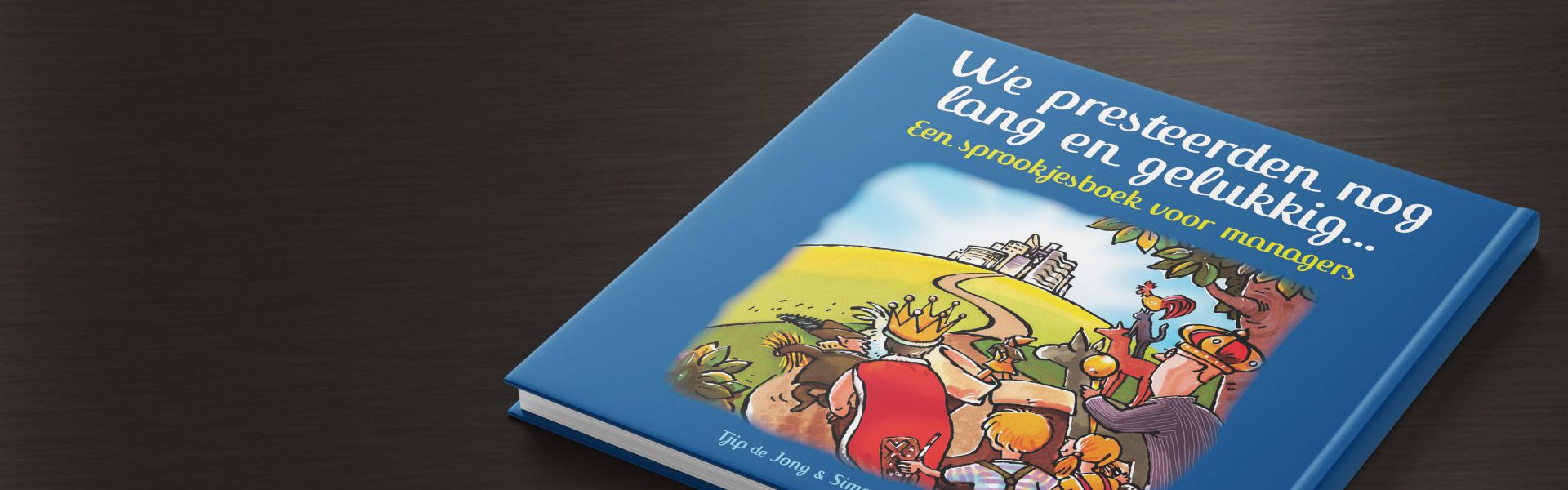 We presteerden nog lang en gelukkig: een sprookjesboek voor managers